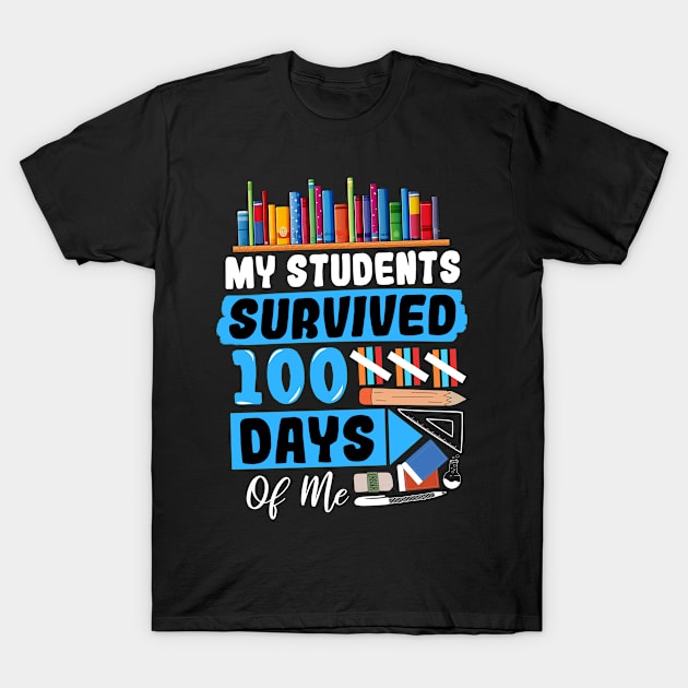 My Students Survived 100 Days Of Me T-Shirt by Yyoussef101
